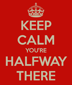 keep-calm-you-re-halfway-there-1